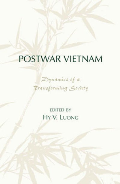 Postwar Vietnam: Dynamics of a Transforming Society - Asia / Pacific / Perspectives - Hy V. Luong - Boeken - Rowman & Littlefield - 9780847698653 - 25 maart 2003