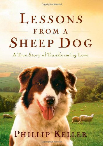 Cover for Phillip Keller · Lessons from a Sheep Dog: A True Story of Transforming Love (Hardcover Book) (2002)