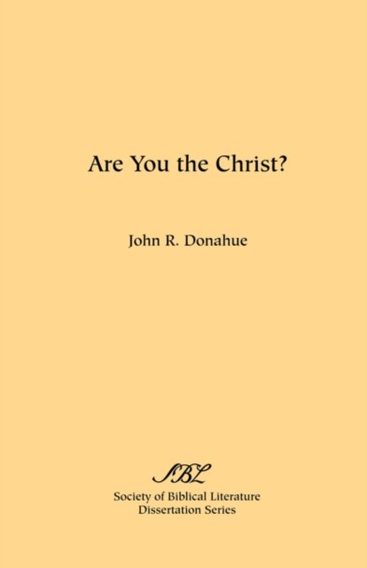 Cover for John R. Donahue · Are You the Christ? (Society of Biblical Literature. Dissertation) (Paperback Book) (1973)