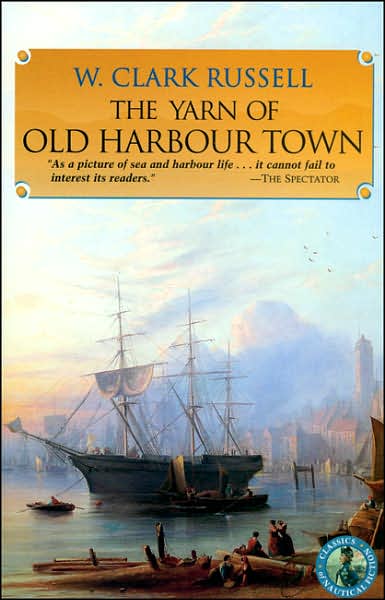 Cover for W. Clark Russell · The Yarn of Old Harbour Town - Classics of Naval Fiction (Paperback Book) (1999)