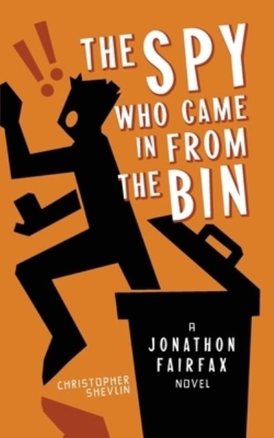 Cover for Christopher Shevlin · The Spy Who Came in from the Bin - Jonathon Fairfax (Paperback Book) (2020)