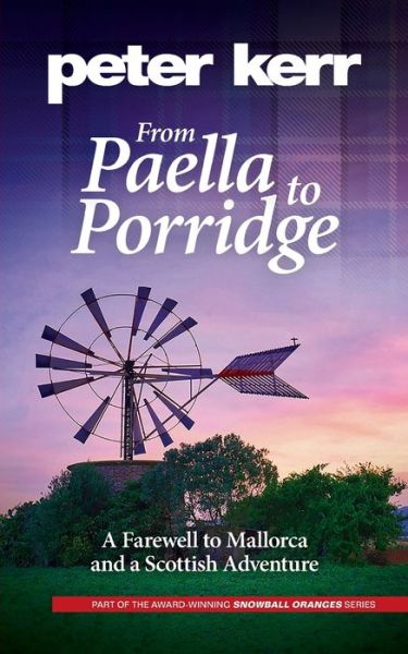 Cover for Peter Kerr · From Paella to Porridge: A Farewell to Mallorca and a Scottish Adventure - Snowball Oranges (Taschenbuch) [2 Revised edition] (2016)