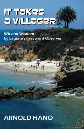 Cover for Arnold Hano · It Takes a Villager: Wit and Wisdom by Laguna's Irreverent Observer (Paperback Book) (2013)