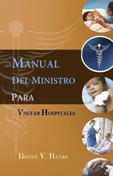 Cover for Bonny V. Banks · Manual Del Ministro Para Visitar Hospitales (Paperback Book) [Spanish edition] (2012)