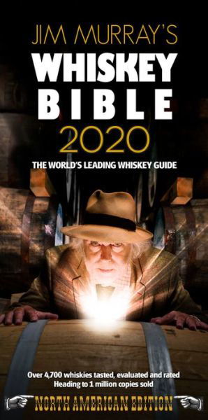 Jim Murray's Whiskey Bible 2020 North American Edition - Jim Murray - Kirjat - Dram Good Books Ltd - 9780993298653 - maanantai 20. tammikuuta 2020