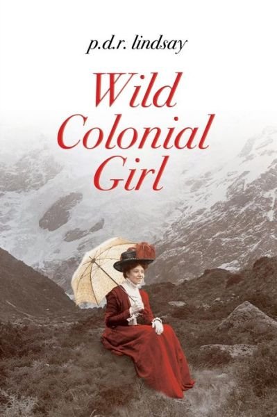 Cover for P D R Lindsay · Wild Colonial Girl: a New Zealand Adventure (Paperback Book) (2021)