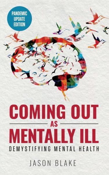 Coming Out As Mentally Ill - Jason Blake - Livros - Laki Press - 9780997711653 - 28 de outubro de 2022