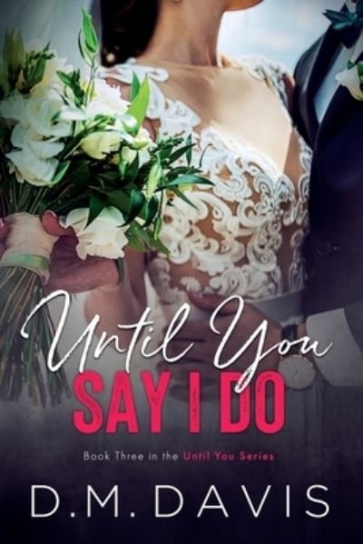 Cover for D M Davis · Until You Say I Do (Taschenbuch) (2018)