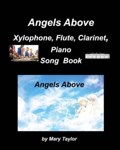 Cover for Mary Taylor · Angels Above Xylophone, Flute, Clarinet, PianoSong Book (Paperback Book) (2021)