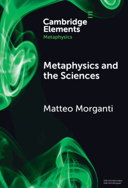 Cover for Morganti, Matteo (Roma Tre University, Italy) · Metaphysics and the Sciences - Elements in Metaphysics (Hardcover Book) (2024)