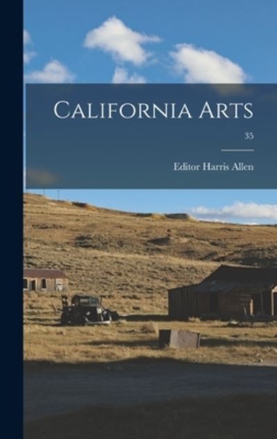 Cover for Harris Editor Allen · California Arts; 35 (Hardcover Book) (2021)