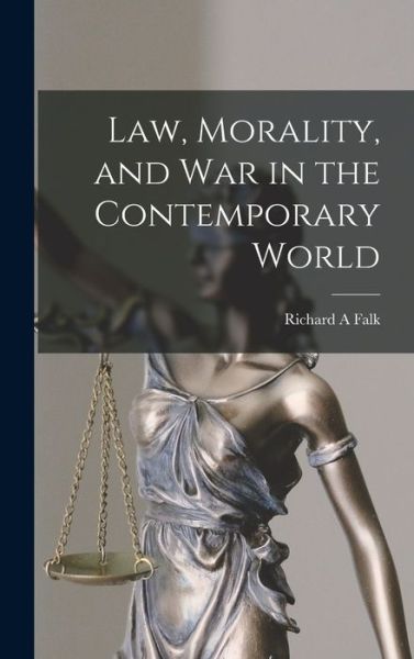 Cover for Richard a Falk · Law, Morality, and War in the Contemporary World (Hardcover Book) (2021)