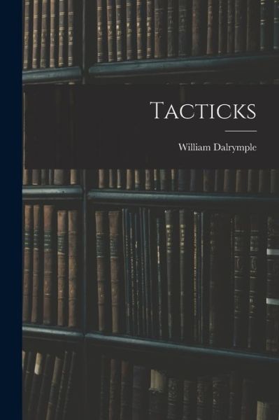 Tacticks - William Dalrymple - Bøger - Creative Media Partners, LLC - 9781016619653 - 27. oktober 2022