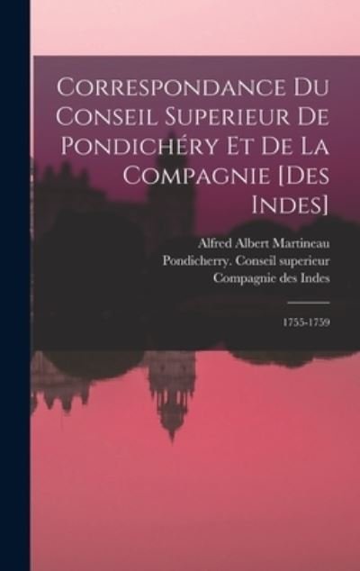 Cover for Pondicherry. Conseil Superieur · Correspondance du Conseil Superieur de Pondichéry et de la Compagnie [des Indes] (Bok) (2022)
