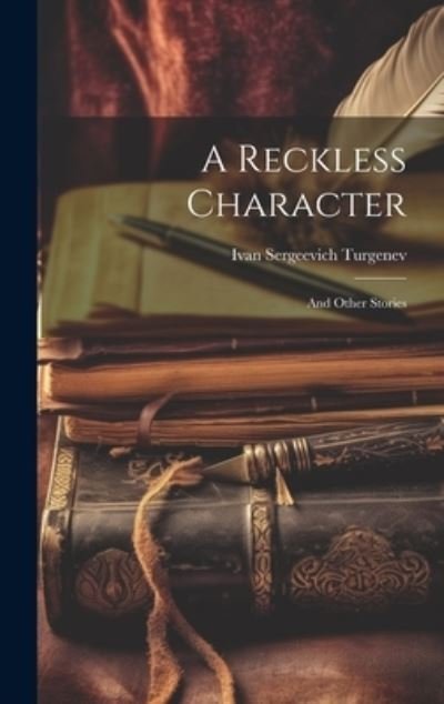 Reckless Character - Ivan Sergeevich Turgenev - Livros - Creative Media Partners, LLC - 9781019775653 - 18 de julho de 2023