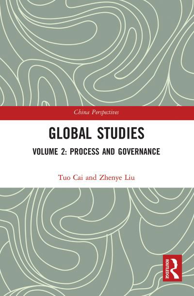 Global Studies: Volume 2: Process and Governance - China Perspectives - Tuo Cai - Bøger - Taylor & Francis Ltd - 9781032235653 - 1. februar 2022