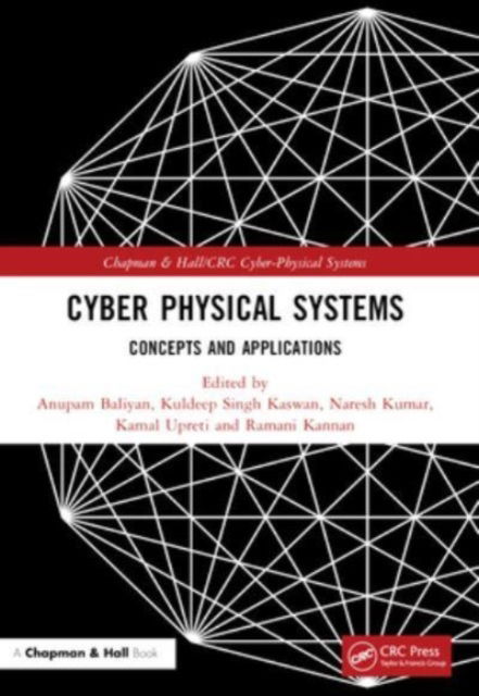 Cyber Physical Systems: Concepts and Applications - Chapman & Hall / CRC Cyber-Physical Systems -  - Książki - Taylor & Francis Ltd - 9781032420653 - 8 października 2024