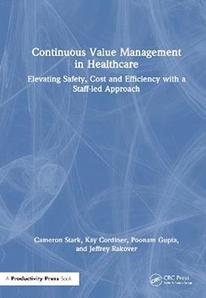Cover for Cameron Stark · Continuous Value Management in Healthcare: Elevating Safety, Cost and Efficiency with a Staff-led Approach (Hardcover Book) (2025)