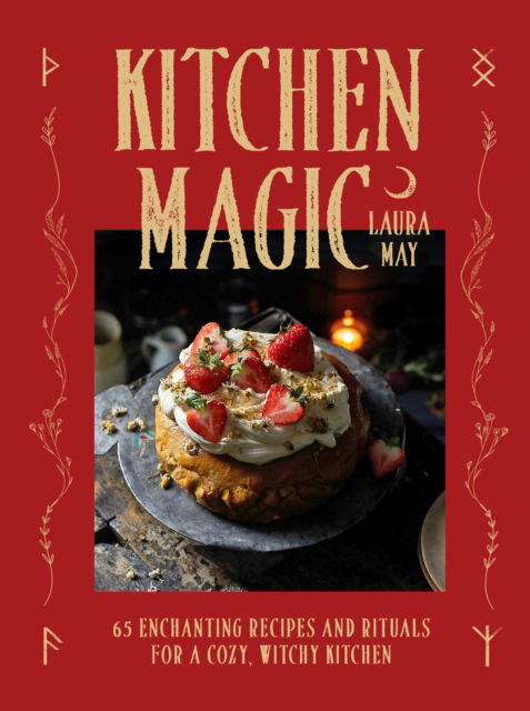Cover for Laura May · Kitchen Magic: Over 65 Enchanting Recipes and Rituals for a Cozy, Witchy Kitchen (Gebundenes Buch) (2025)