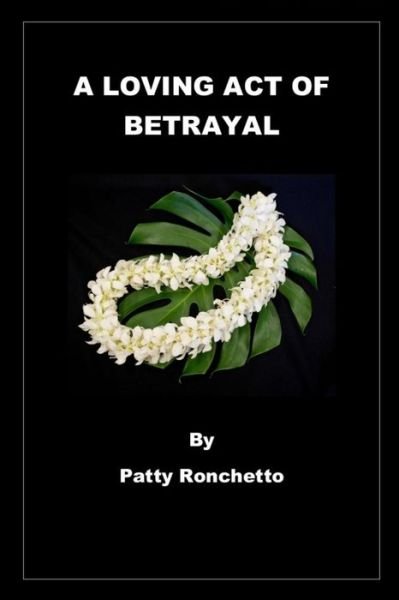 Cover for Patty Ronchetto · A Loving Act of Betrayal (Paperback Bog) (2019)