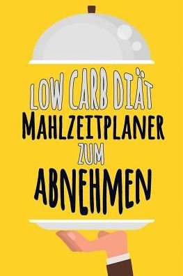 Cover for Eiche Presse · Low Carb Diat Mahlzeitplaner zum Abnehmen (Taschenbuch) (2019)