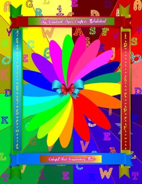 Cover for Tukang Warna Warni · Diy Scrapbook Paper Crafts in Alphabetical Colorful Sheet Scrapbooking Album (Paperback Book) (2019)