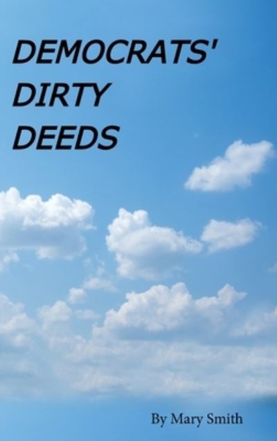 Cover for Mary Smith · Democrats' Dirty Deeds (Hardcover Book) (2021)