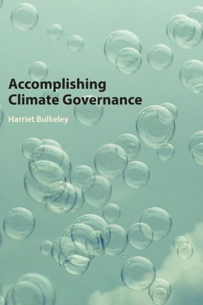 Cover for Bulkeley, Harriet (University of Durham) · Accomplishing Climate Governance (Hardcover Book) (2015)