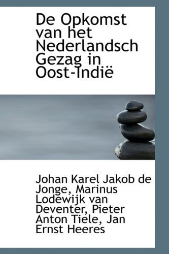 De Opkomst Van Het Nederlandsch Gezag in Oost-indië - Johan Karel Jakob De Jonge - Kirjat - BiblioLife - 9781110221653 - keskiviikko 20. toukokuuta 2009