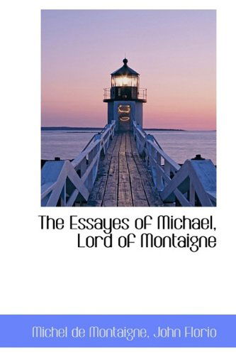 Cover for Michel Montaigne · The Essayes of Michael, Lord of Montaigne (Hardcover Book) (2009)