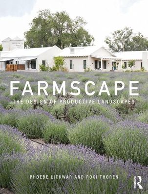 Cover for Lickwar, Phoebe (University of Arkansas, USA) · Farmscape: The Design of Productive Landscapes (Paperback Book) (2020)