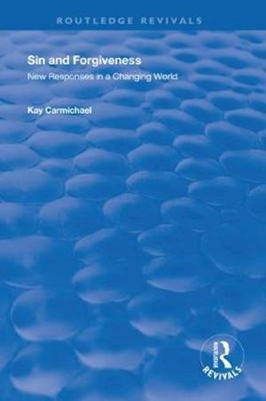 Cover for Kay Carmichael · Sin and Forgiveness: New Responses in a Changing World - Routledge Revivals (Hardcover Book) (2019)