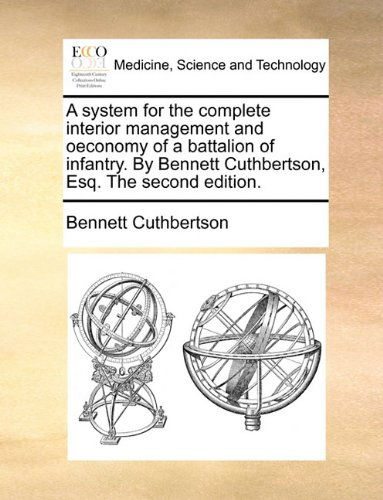 Cover for Bennett Cuthbertson · A System for the Complete Interior Management and Oeconomy of a Battalion of Infantry. by Bennett Cuthbertson, Esq. the Second Edition. (Paperback Book) (2010)