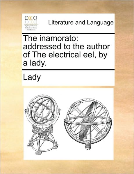 Cover for Lady · The Inamorato: Addressed to the Author of the Electrical Eel, by a Lady. (Paperback Book) (2010)