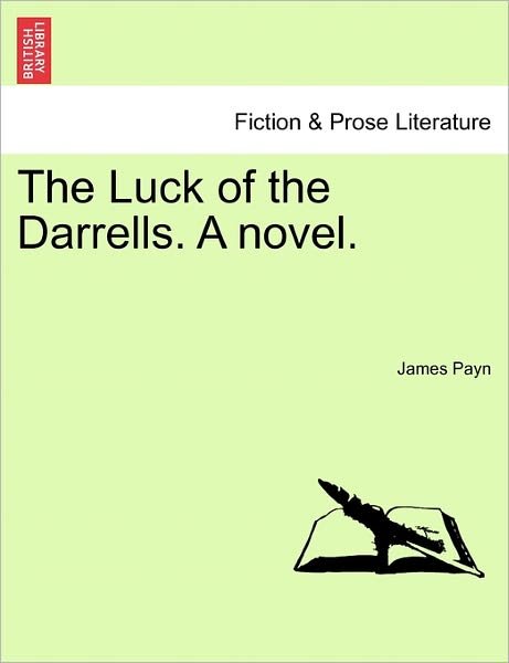 The Luck of the Darrells. a Novel. - James Payn - Bücher - British Library, Historical Print Editio - 9781241224653 - 17. März 2011