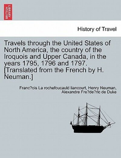 Cover for Franc Ois La Rochefoucauld Liancourt · Travels Through the United States of North America, the Country of the Iroquois and Upper Canada, in the Years 1795, 1796 and 1797. [translated from T (Paperback Book) (2011)