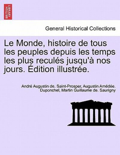 Cover for Andr Augustin De Saint-Prosper · Le Monde, Histoire de Tous Les Peuples Depuis Les Temps Les Plus Recules Jusqu'a Nos Jours. Edition Illustree. Tome Quatrieme. (Paperback Book) (2011)