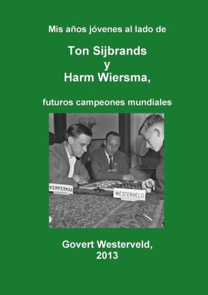 Cover for Govert Westerveld · Mis Años Jóvenes Al Lado De Ton Sijbrands Y Harm Wiersma, Futuros Campeones Mundiales (Paperback Book) [Spanish edition] (2013)