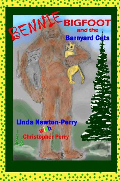 Cover for Linda Perry · Bennie Bigfoot and the Barnyard Cats (Book) (2014)