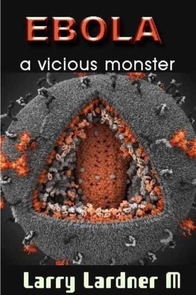 Cover for Larry Lardner Maribhar · Ebola a Vicious Monster (Paperback Book) (2017)