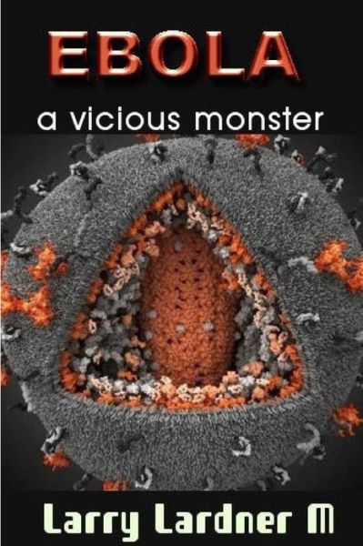 Cover for Larry Lardner Maribhar · Ebola a Vicious Monster (Taschenbuch) (2017)