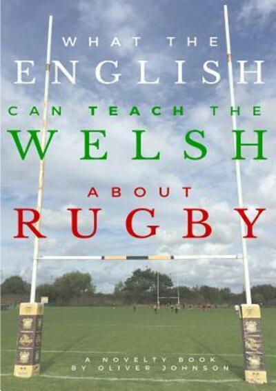 Cover for Oliver Johnson · What the English Can Teach the Welsh About Rugby (Pocketbok) (2015)