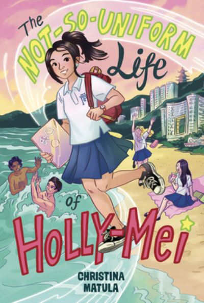 Cover for Christina Matula · The Not-So-Uniform Life of Holly-Mei - A Holly-Mei Book (Pocketbok) [First Time Trade edition] (2023)