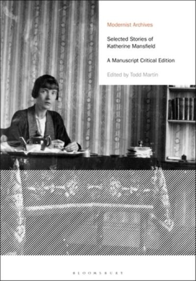 Cover for Katherine Mansfield · Selected Stories of Katherine Mansfield: A Manuscript Critical Edition - Modernist Archives (Innbunden bok) (2023)