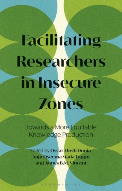Cover for Oscar Abedi Dunia · Facilitating Researchers in Insecure Zones: Towards a More Equitable Knowledge Production (Taschenbuch) (2023)