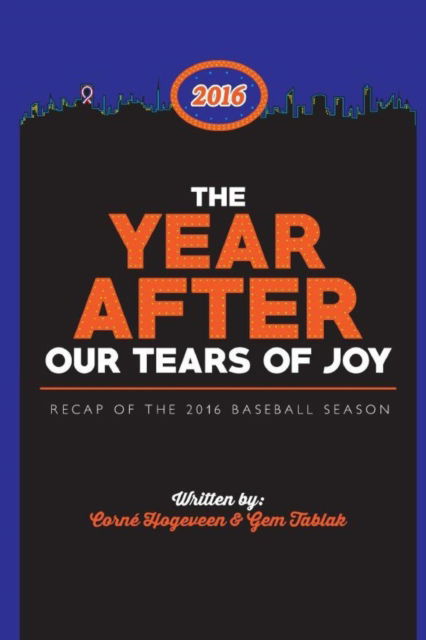 Cover for Corné Hogeveen · The Year after the Tears of Joy : recap of the 2016 baseball season (Paperback Book) (2017)