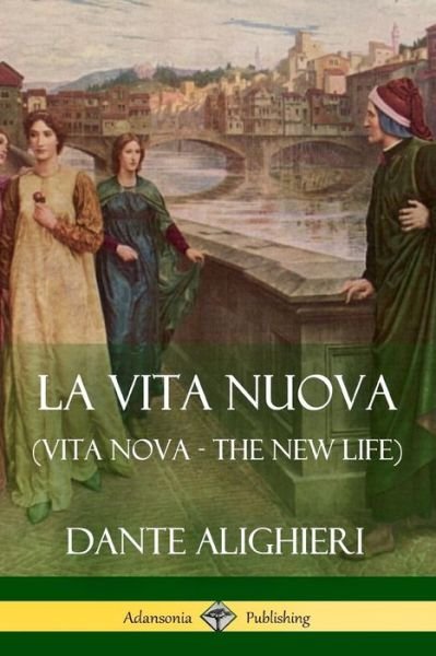 Cover for Dante Alighieri · La Vita Nuova (Vita Nova - The New Life) (Paperback Book) (2018)