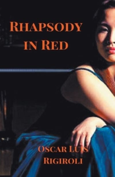 Rhapsody in Red - Oscar Luis Rigiroli - Books - Draft2Digital - 9781393921653 - August 3, 2020