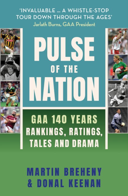 Cover for Martin Breheny · Pulse of the Nation: GAA 140 Years - Rankings, Ratings, Tales and Drama (Hardcover Book) (2024)