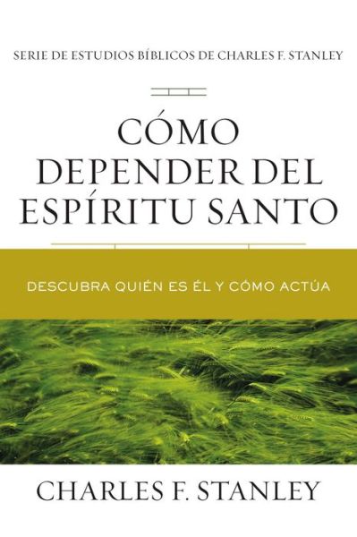 Como depender del Espiritu Santo - Charles F. Stanley - Books - Thomas Nelson Publishers - 9781400221653 - May 4, 2021
